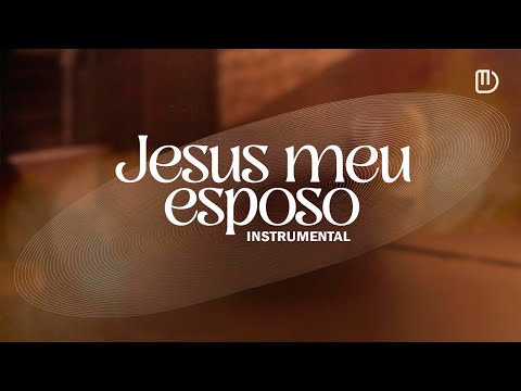 Jesus Meu Esposo - Instrumental