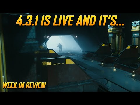 Star Citizen Week in Review - 4.3.1 Is Out, Is it Good?