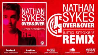 Nathan Sykes "Over And Over Again" Jump Smokers Remix