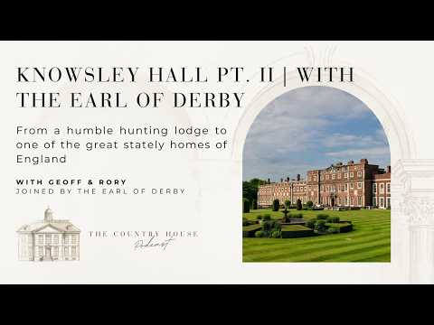 Knowsley Hall Pt. II | With the Earl of Derby