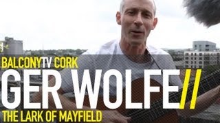 GER WOLFE - THE LARK OF MAYFIELD (BalconyTV)