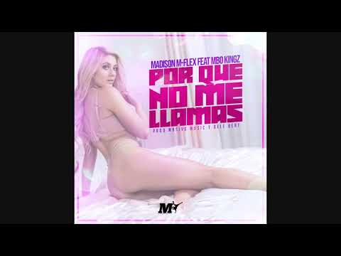 Madison M-Flex feat MBO Kingz - Por Que No Me Llamas - Reggaeton Chileno