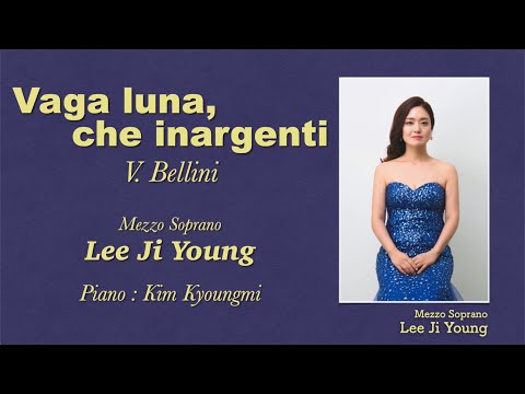 Bellini, "Vaga luna, che inargenti", Mezzo Soprano - Lee Ji Young