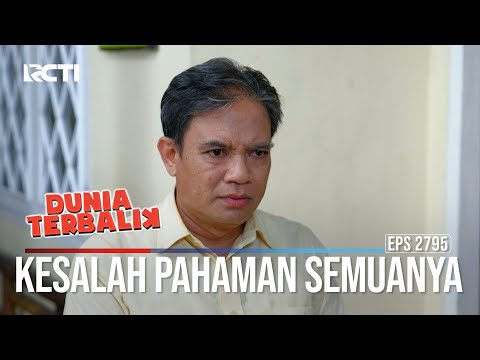 Kesalah Pahaman Semuanya - Dunia Terbalik