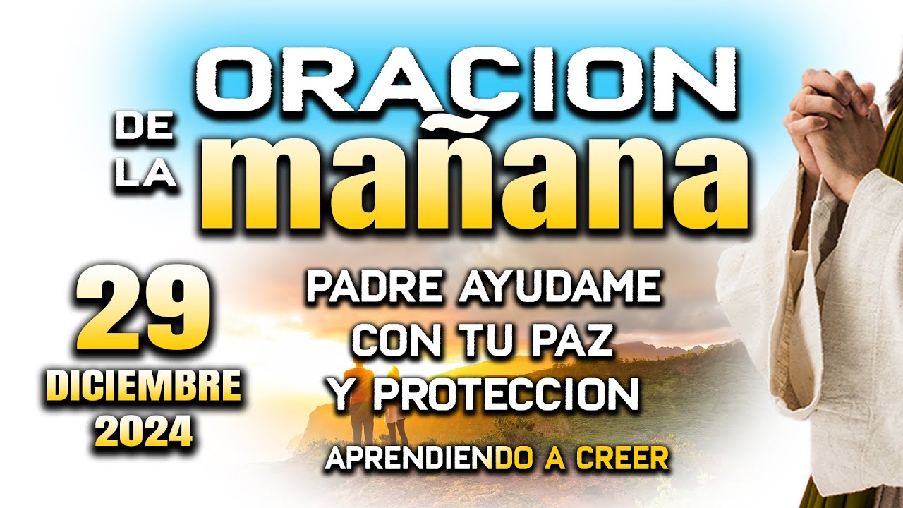ORACION DE MAÑANA 29 DE DICIEMBRE “Padre ayudame derramando tu Espiritu"