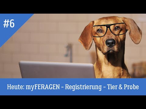 FERAGEN ERKLÄRT Teil 6 myFERAGEN - Die Registrierung von einem Tier bzw. einer Probe