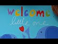 Welcome Little One (A Love Letter to You)