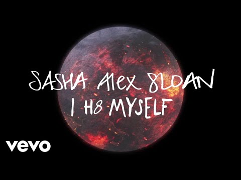 Sasha Alex Sloan - I h8 Myself (Lyric Video)
