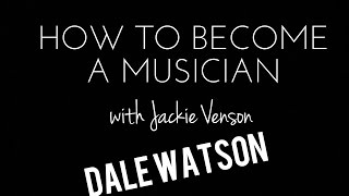 How to Become a Musician | Episode 2: Dale Watson