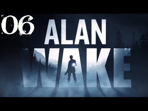 SB Plays Alan Wake 06 - Wake Up