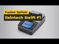 Fusion Splicer Ilsintech Swift F1 Preview 1