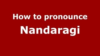 How to pronounce Nandaragi