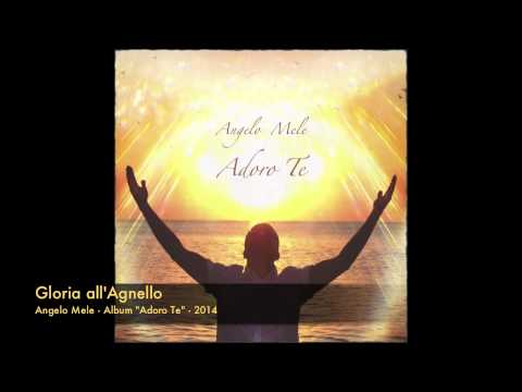 Angelo Mele - Gloria all'Agnello (musica cristiana gratis)