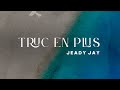 Jeady Jay - Truc en plus (Official Visualizer)