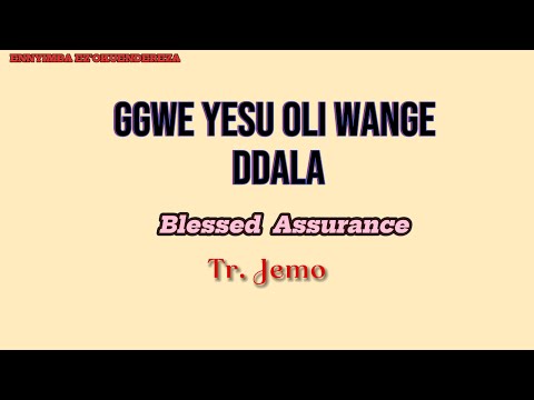 GGWE YESU OLI WANGE DDALA (BLESSED ASSURANCE) // CONGREGATION - ENNYIMBA EZ'OKUTENDEREZA