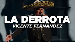 Vicente Fernández - La Derrota (Letra)
