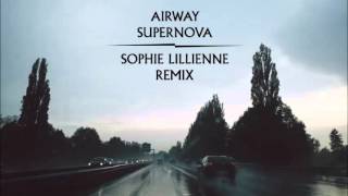 Airway - Supernova (Sophie Lillienne Remix)