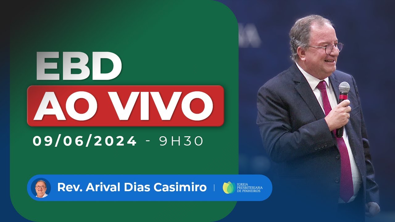 EBD 9H30 | 09/06/24 |  AO VIVO - Igreja Presbiteriana de Pinheiros | Pr. Arival Dias Casimiro