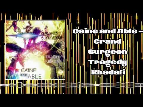 Caine and Able - Grand Surgeon featuring Tragedy Khadafi