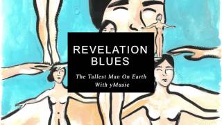 The Tallest Man On Earth: "Revelation Blues" (Feat. yMusic) [Official Audio]