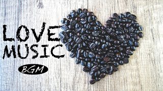 Cafe Music!!Jazz & Bossa Nova Background Music!!『LOVE MUSIC』!!