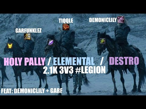 😈 EZPZ 2.1k MMR - ELE / DESTRO / H PAL [WoW 3v3 Arena 7.3.5]