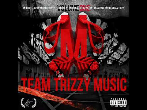Team Trizzy Music [FULL MIXTAPE] - Little Torment, Vile Greeze, Juju Anti