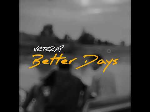 VETERAP - BETTER DAYS ( OFFICIAL VIDEO LYRIC )
