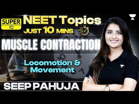 Super 10 | Muscle Contraction | Locomotion and Movement | Seep Pahuja
