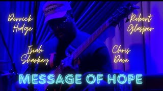 Derrick Hodge &quot;Message of Hope&quot; SPECIAL EDITION f/ Robert Glasper, Isaiah Sharkey, &amp; Chris Dave!