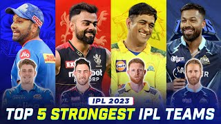 Top 5 Dangerous Teams Of IPL 2023 | IPL 2023 Strongest Teams For Playoffs | MI, CSK, RCB, KKR, ?