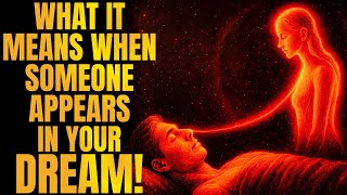 When Someone Appears in Your Dreams, THIS Is What Your SOUL Is Saying