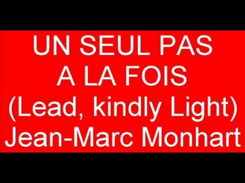 "Un seul pas à la fois (Lead, kindly Light)" Jean-Marc Monhart