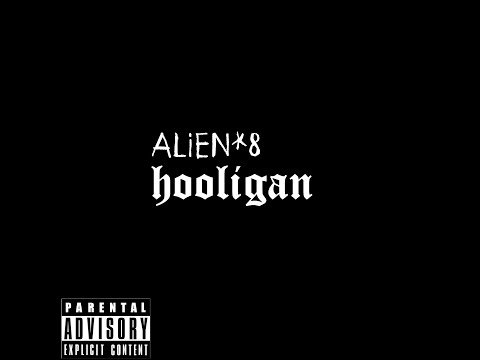 alien 8 / /  hooligan (OFFICAL VIDEO)