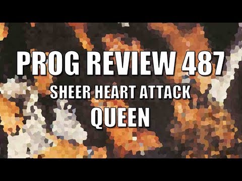 Prog Review 487 - Sheer Heart Attack - Queen