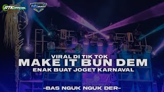 Download lagu DJ TERBARU KARNAVAL || MAKE IT BUN DEM BAS NGUK NGUK YANG KALIAN CARI CARI ! !  || Viral TikTok mp3