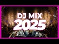 DJ MIX 2025 Remixes Mashups Of Popular Songs 2025 DJ Remix Club Music Disco DJ Mix 2024