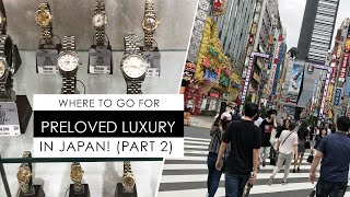 Specific Locations for Preloved Luxury Stores in Tokyo & Osaka Japan