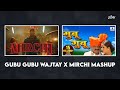 Gubu Gubu Wajtay X Mirchi Mashup | Divine | Marathi Song | Hyok Ent. 🔥