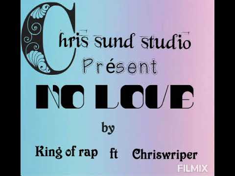 King of rap ft Mister z ft Chriswriper  NO LOVE (official audio)