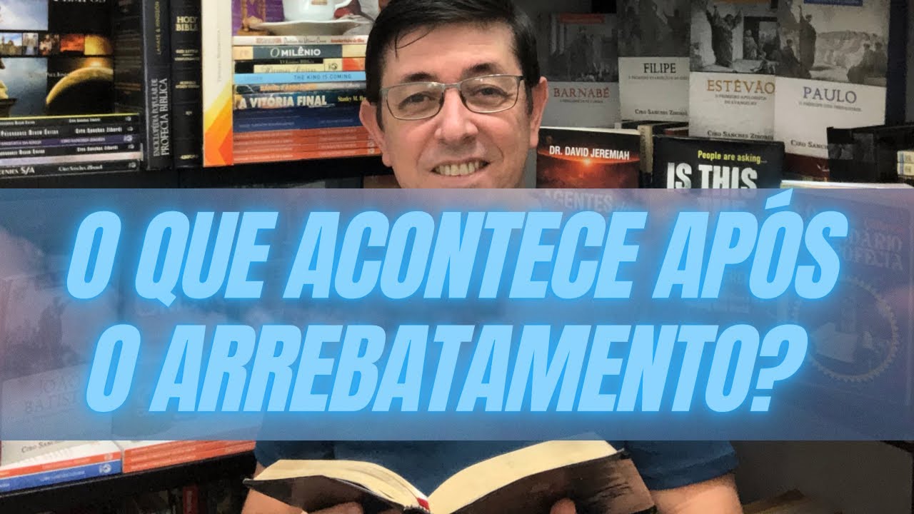 O que acontecerá após o Arrebatamento