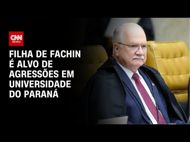 Universidade no Paraná apura possível agressão à filha de Fachin | CNN 360º