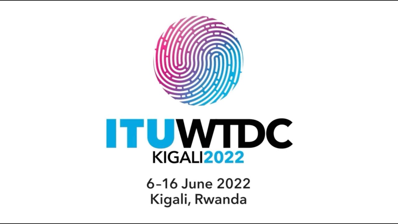 UFUNGUZI MKUTANO MKUU WA MAENDELEO YA MAWASILIANO DUNIANI (ITU WTDC - Kigali, Rwanda, 2022)
