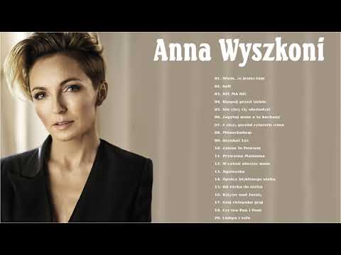 Anna Wyszkoni Największe Przeboje - Anna Wyszkoni Najlepsza Muzyka
