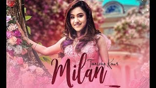 Milan | Tanishq kaur | New Punjabi Song | Latest Punjabi Songs 2019 | Punjabi Music | Gabruu
