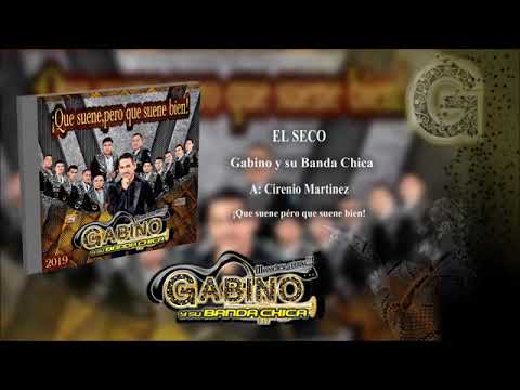 5 GABINO Y SU BANDA CHICA - EL SECO -  (ESTRENO 2019)