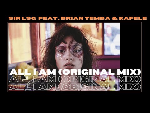 Sir LSG feat. Brian Temba & Kafele - All I Am (Original Mix)