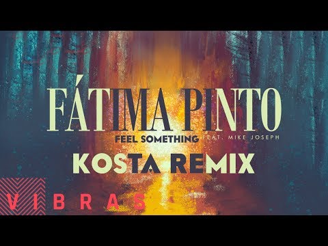 Fátima Pinto - Feel Something feat. Mike Joseph (KOSTA Remix)