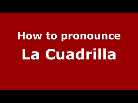 How to pronounce La Cuadrilla (Mexico/Mexican Spanish) - PronounceNames.com