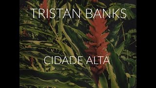 Cidade Alta - Tristan Banks